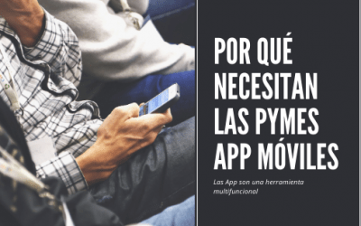 4 Razones por qué necesitan las PYMES aplicaciones móviles